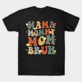 Mama Mommy Mom Bruh T-Shirt